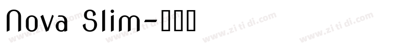 Nova Slim字体转换 Nova Slim字体转换